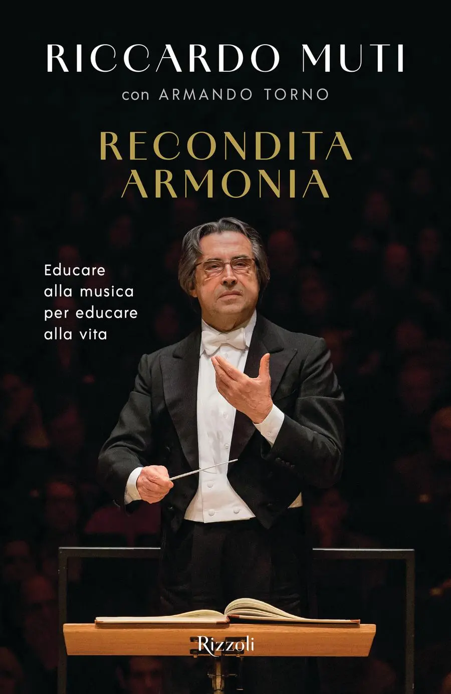 Riccardo Muti con Armando Torno. Recondita Armonia, Rizzoli, pp. 224, euro 18,50