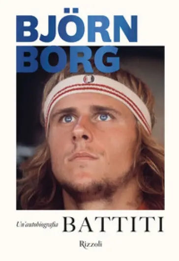 La copertina di “Battiti”, l’autobiografia di Björn Borg